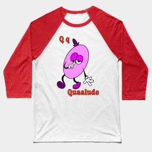 Q is for Quaalude Baseball T-Shirt